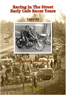 Racing in the Street - Early Cafe Racer Years